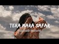 Tera mara safar[Slowed+Reverb] | Juss x mixsingh | New Punjabi song | SR Love❤️