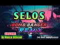 SELOS - Bomb Banger Remix (DjMaica)