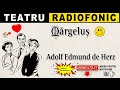 Adolf Edmund de Herz - Margelus | Teatru radiofonic