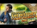 Who Was St. Patrick and the History Behind Saint Patrick's Day | Drive Thru History Special