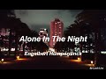 Engelbert Humperdinck - Alone In The Night(Lyrics)
