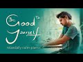 Be Good To Yourself [calm piano music for study, focus, work, relaxation]