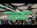 Arrival at London Heathrow LHR  T4 to Immigration and to Baggage Reclaim 1 to 4 Summer 2022 in 4K