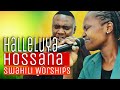 HALLELUYA HOSSANA || SWAHILI WORSHIP SONGS