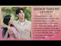 Nhạc Phim Queen of Tears (Nữ hoàng nước mắt - 눈물의 여왕 OST) Part 1-10