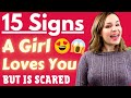 15 Signs She Is Scared That She Loves You & Afraid Of Commitment (How Does She Feel About Me?)