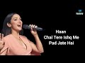 Chal Tere Ishq Mein Pad Jaate Hain Lyrics | Neeti Mohan | Chal Tere Ishq Mein Lyrics | Gadar 2