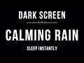 CALMING RAIN Sounds for Sleeping | Sleep and Relaxation | Nature Sounds | Dark Screen | Black Screen