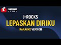 Lepaskan diriku - J Rocks (Karaoke)