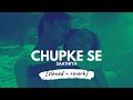 Chupke Se [slowed + reverb] • 𝐵𝑜𝓁𝓁𝓎𝓌𝑜𝑜𝒹 𝐵𝓊𝓉 𝒜𝑒𝓈𝓉𝒽𝑒𝓉𝒾𝒸