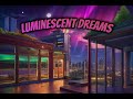 Luminescent Dreams
