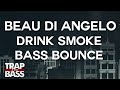 Beau Di Angelo ft. M.I.M.E. - Drink Smoke Bass Bounce [FREE DL]