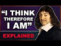 "I Think Therefore I Am" Explained