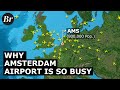 Why Amsterdam Airport Is So Busy (Even With little Population)