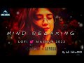 40 min mind relax mashup / melody mashup/ nonstop mashup/ Arijit Singh/ bollywood mashup/ viral song