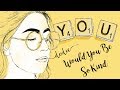 Would You Be So Kind Lyrics - dodie ("YOU" EP Official Audio)