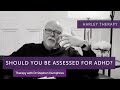 Should You Be Assessed For ADHD? Psychiatrist, Dr Stephen Humphries - Harley Therapy