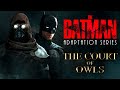 THE BATMAN: Adapting The Rogues Gallery Villains - COURT OF OWLS