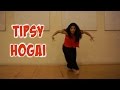 Tipsy Hogai Dance - Bollywood Hip Hop Fusion | 🌟 @iambollygirl Choreography