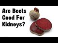 Are beets good for kidneys?
