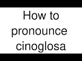 How to Pronounce "cinoglosa" (Spanish)