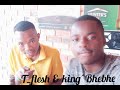 T_flesh ft king bhebhe_joza.(Ndoripinda riddim)