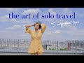 My Best Solo Travel Tips (safety, friendships, & silence)