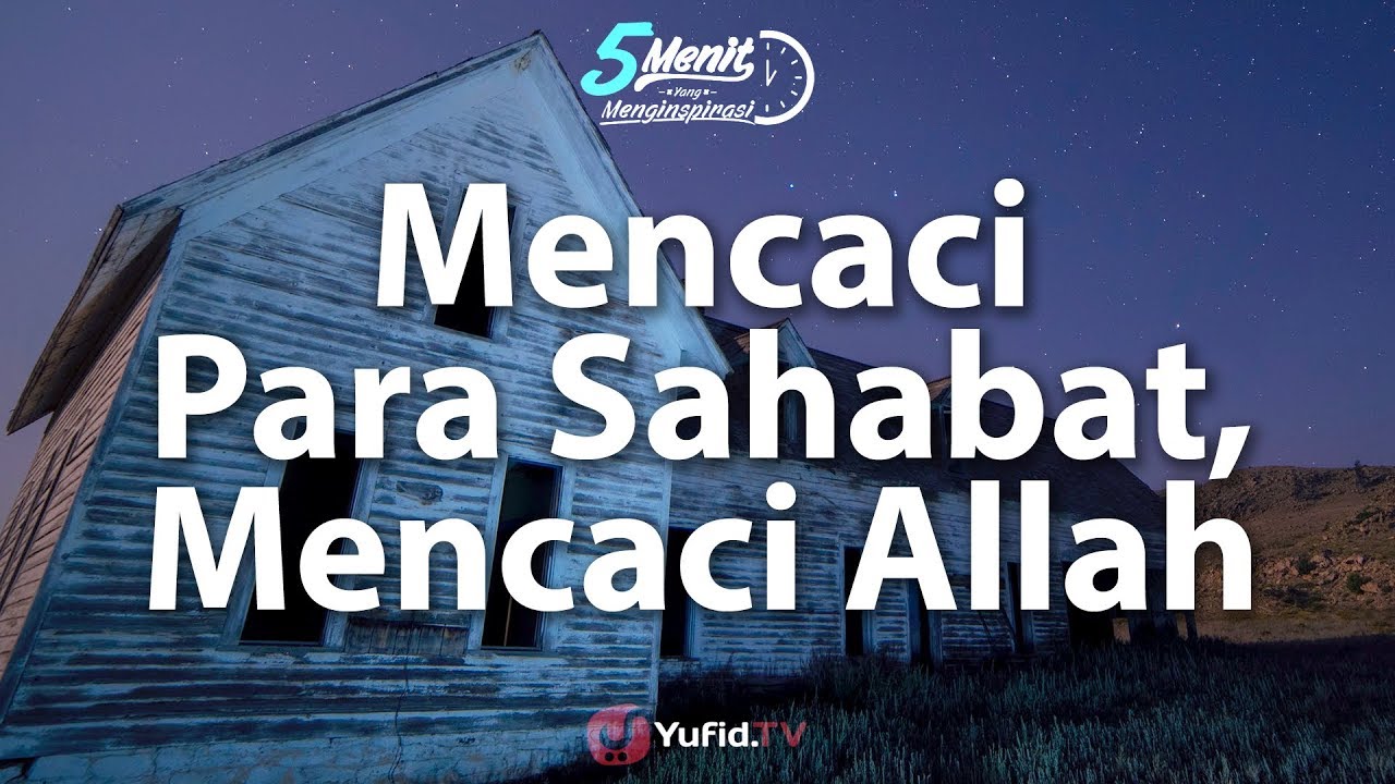 Mencaci Para Sahabat Nabi, Mencaci Allah Mencaci Para Sahabat Nabi, Mencaci Allah