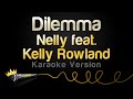 Nelly feat. Kelly Rowland - Dilemma (Karaoke Version)
