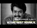 Why mohanlal is no.1 ?  Actors about mohanlal 
#mohanlal #thecompleteactor #lalettan #malayalam