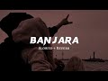 Banjara 【Slowed+Reverb】
