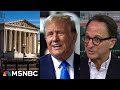 ‘Political with a capital P’: Andrew Weissmann calls out Supreme Court over Trump Immunity claim 