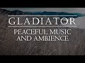 Gladiator | Tranquil Ambient Soundscape with Iconic Music from the Epic Film