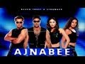 Ajnabee - Official Trailer - Akshay Kumar, Bobby Deol, Kareena Kapoor & Bipasha Basu