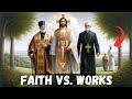 Faith vs Works: Who's Right and Who's Wrong? Catholic vs. Orthodox vs. Protestant
