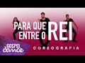 Gospel Dance - Para que Entre o Rei  - Dj Bruninho