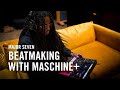 Major Seven Builds A Track From Scratch with MASCHINE+ | Native Instruments