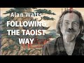 Alan Watts :  Following the Taoist Way