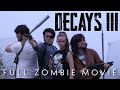 Decays III - Full Zombie Apocalypse Movie (2022)