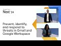 Prevent, identify, and respond to threats in Gmail and Google Workspace