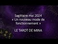SAGITTAIRE ♐️ Mai 2024. « Un nouveau mode de fonctionnement ». Le tarot de Mina