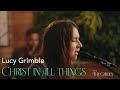Christ In All Things (ft. Lucy Grimble) - Live at The Garden