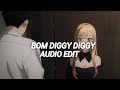 bom diggy diggy [edit audio]