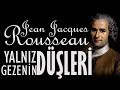 "Yalnız Gezenin Düşleri" Jean-Jacques Rousseau sesli kitap tek parça Akın ALTAN
