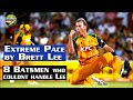 EXTREME PACE! 8 TIMES BRETT LEE WAS TOO HOT TO HANDLE ON THE PITCH!
