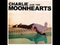Charlie & the Moonhearts - Drop in drop out