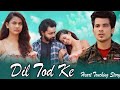 DiL Tod Ke | Hasti Ho Mera | Heart Touching Love Story | B, Praak | Manazir & Ashwini