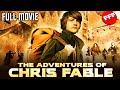 THE ADVENTURES OF CHRIS FABLE | Full POST-APOCALYPSE ADVENTURE Movie HD
