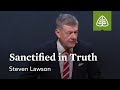 Steven Lawson: Sanctified in Truth