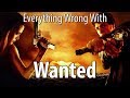 Everything Wrong With Wanted In 17 Minutes Or Less